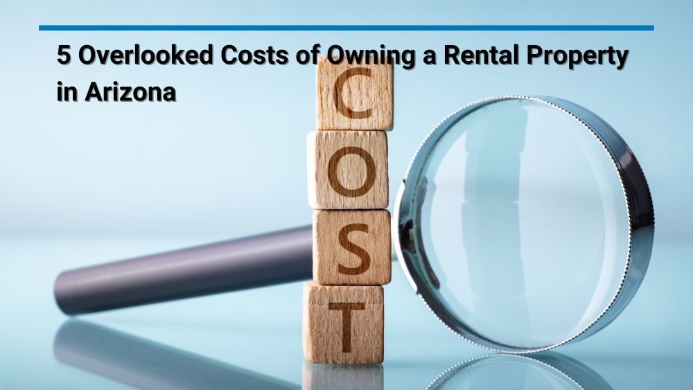 5 Overlooked Costs of Owning a Rental Property in Arizona